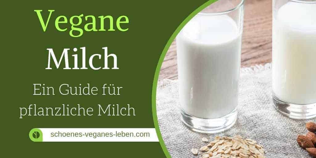 Vegane Milch - Ein Guide für pflanzliche Milch