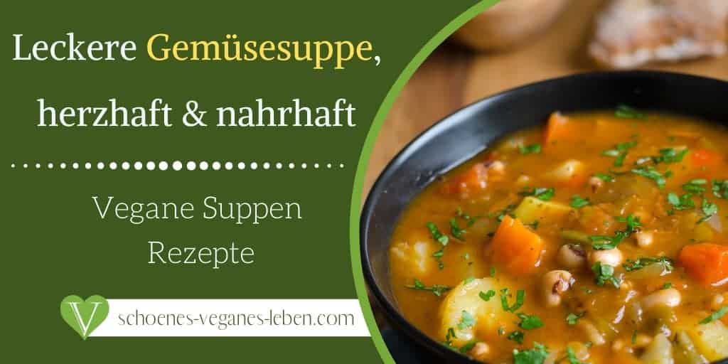 Leckere Gemüsesuppe, herzhaft und nahrhaft - Vegane Suppen