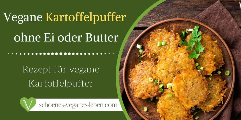 Vegane Kartoffelpuffer ohne Ei oder Butter - Rezept für vegane Kartoffelpuffer