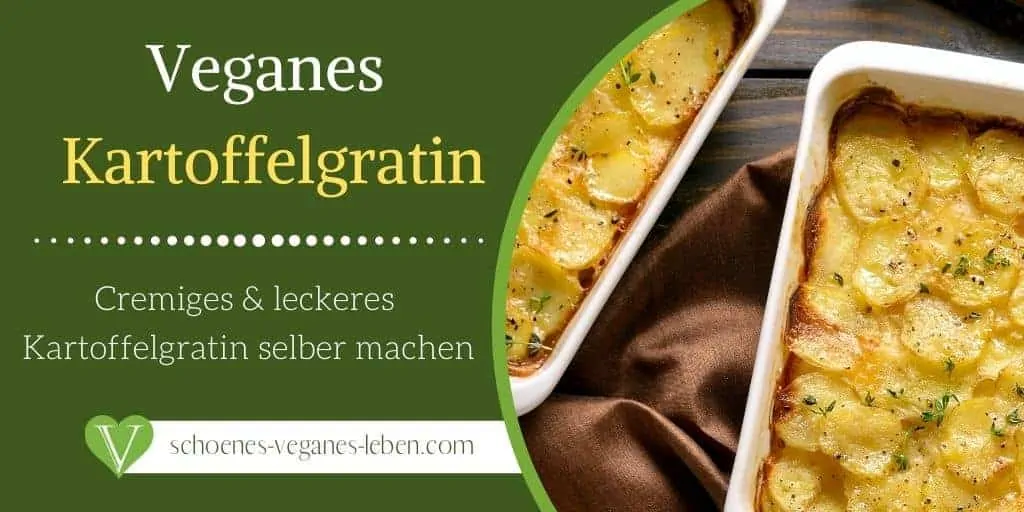 Veganes Kartoffelgratin Rezept - Cremiges & leckeres Kartoffelgratin selber machen