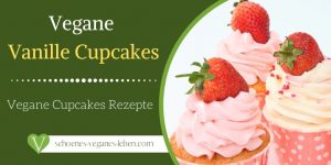Vegane Vanille Cupcake - Vegane Cupcakes Rezepte